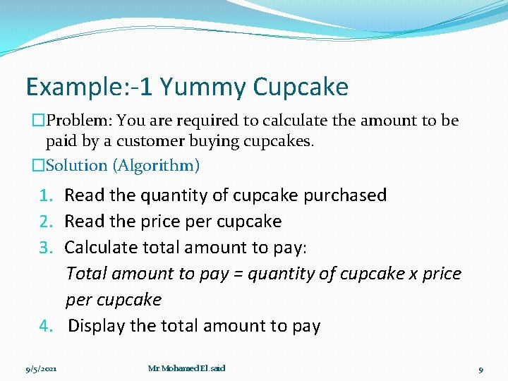 Example: -1 Yummy Cupcake �Problem: You are required to calculate the amount to be Example: -1 Yummy Cupcake �Problem: You are required to calculate the amount to be