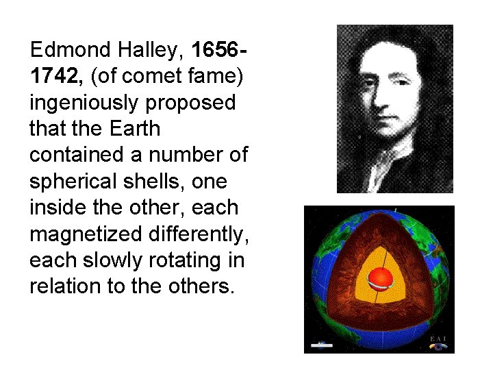 Edmond Halley, 16561742, (of comet fame) ingeniously proposed that the Earth contained a number