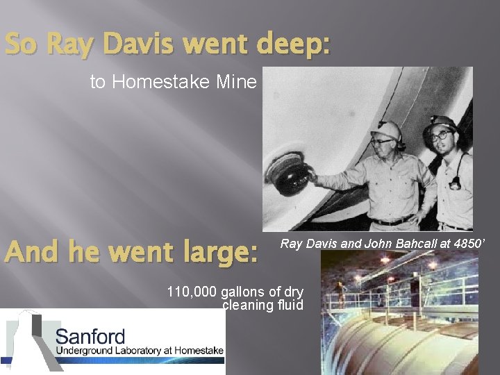 So Ray Davis went deep: to Homestake Mine And he went large: Ray Davis