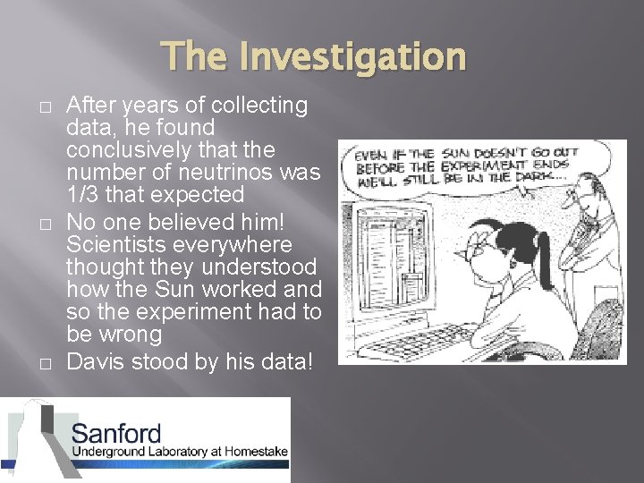 The Investigation � � � After years of collecting data, he found conclusively that