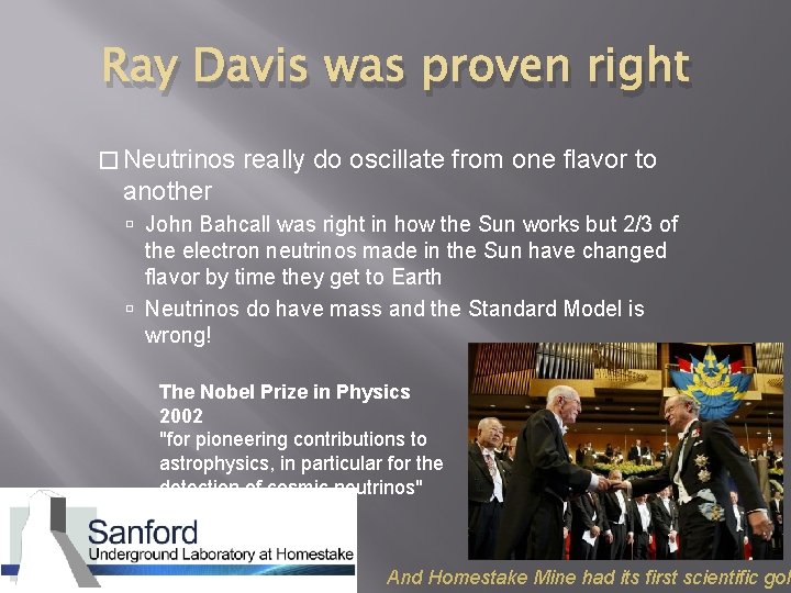 Ray Davis was proven right � Neutrinos really do oscillate from one flavor to