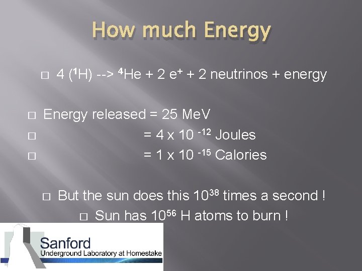 How much Energy � � 4 (1 H) --> 4 He + 2 e+