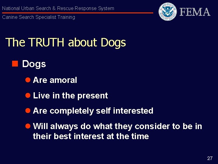 National Urban Search & Rescue Response System Canine Search Specialist Training The TRUTH about