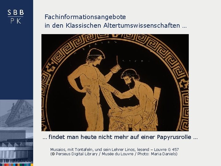 Fachinformationsangebote in den Klassischen Altertumswissenschaften … … findet man heute nicht mehr auf einer