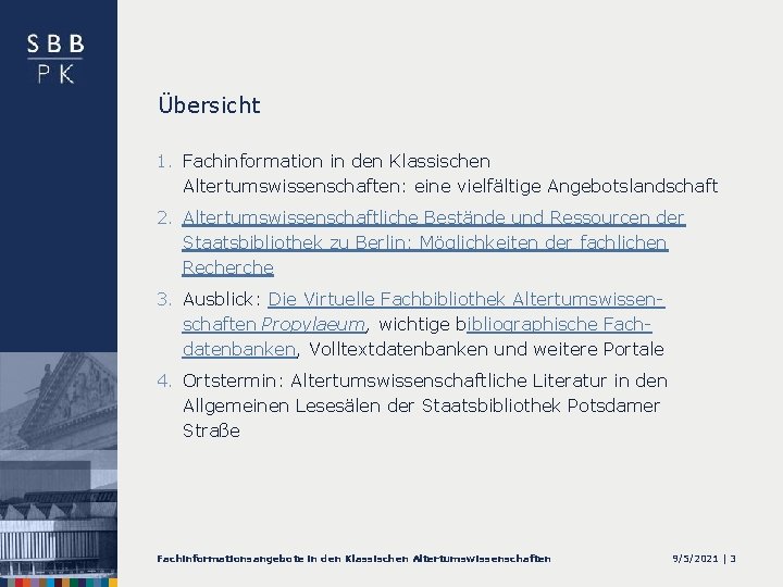 Übersicht 1. Fachinformation in den Klassischen Altertumswissenschaften: eine vielfältige Angebotslandschaft 2. Altertumswissenschaftliche Bestände und