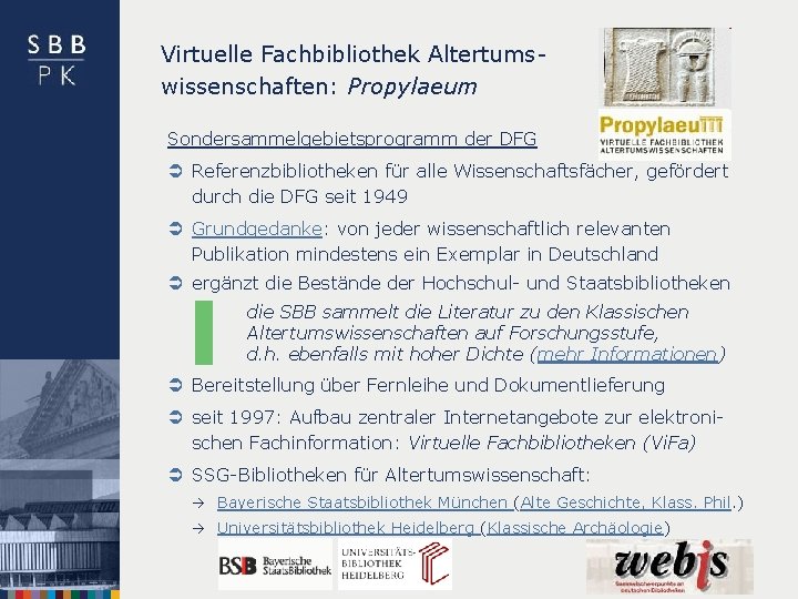 Virtuelle Fachbibliothek Altertumswissenschaften: Propylaeum Sondersammelgebietsprogramm der DFG Ü Referenzbibliotheken für alle Wissenschaftsfächer, gefördert durch