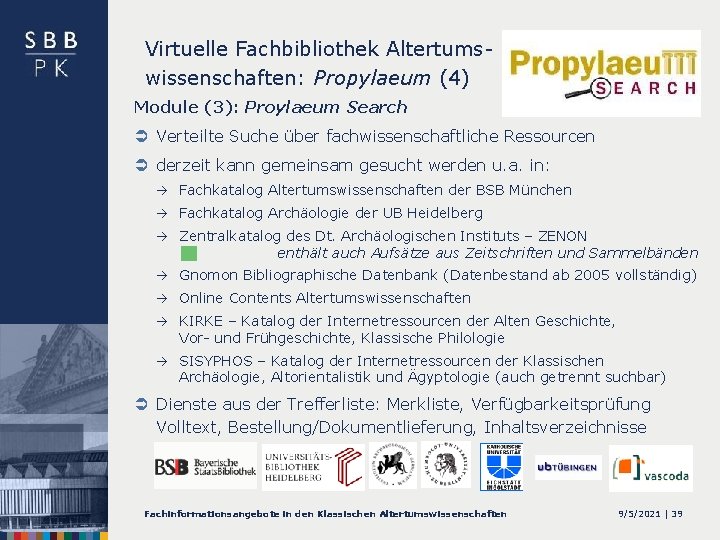 Virtuelle Fachbibliothek Altertumswissenschaften: Propylaeum (4) Module (3): Proylaeum Search Ü Verteilte Suche über fachwissenschaftliche