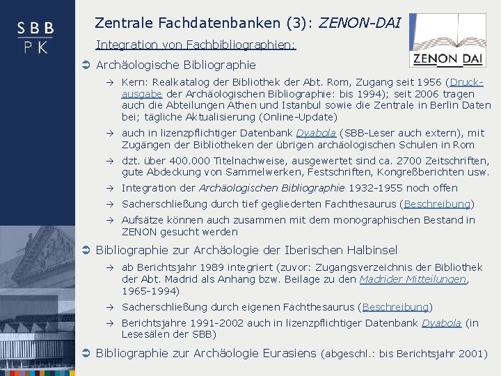Zentrale Fachdatenbanken (3): ZENON-DAI Integration von Fachbibliographien: Ü Archäologische Bibliographie à Kern: Realkatalog der