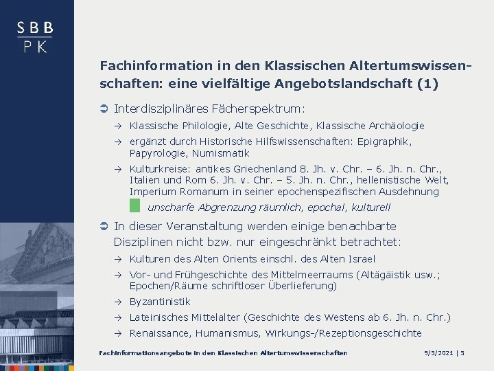 Fachinformation in den Klassischen Altertumswissenschaften: eine vielfältige Angebotslandschaft (1) Ü Interdisziplinäres Fächerspektrum: à Klassische