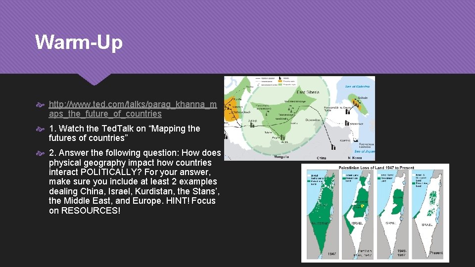 Warm-Up http: //www. ted. com/talks/parag_khanna_m aps_the_future_of_countries 1. Watch the Ted. Talk on “Mapping the