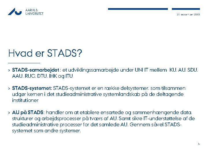 AARHUS UNIVERSITET 21, september 2010 Hvad er STADS? › STADS-samarbejdet : et udviklingssamarbejde under