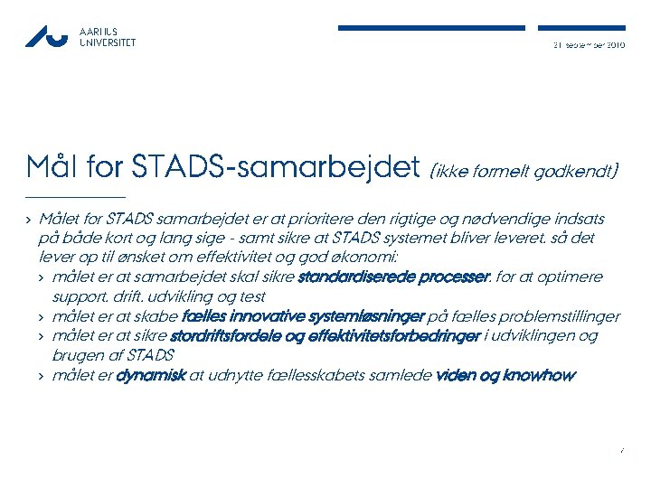 AARHUS UNIVERSITET 21, september 2010 Mål for STADS-samarbejdet (ikke formelt godkendt) › Målet for