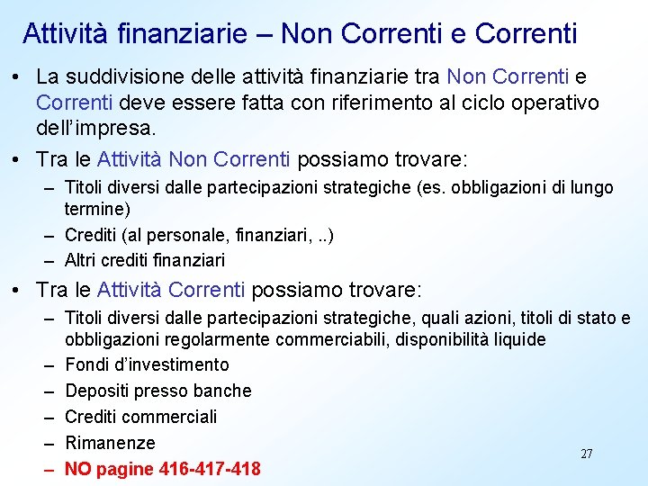 Attività finanziarie – Non Correnti e Correnti • La suddivisione delle attività finanziarie tra