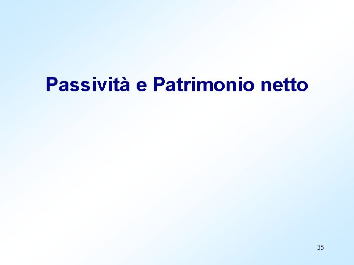 Passività e Patrimonio netto 35 