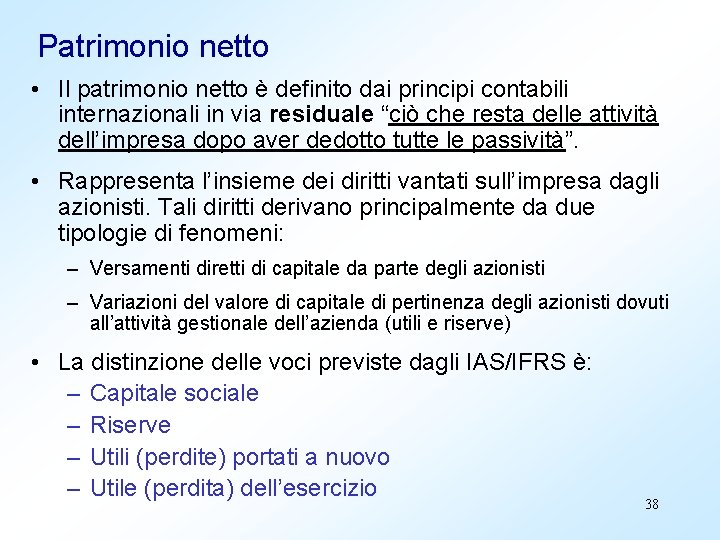 Patrimonio netto • Il patrimonio netto è definito dai principi contabili internazionali in via