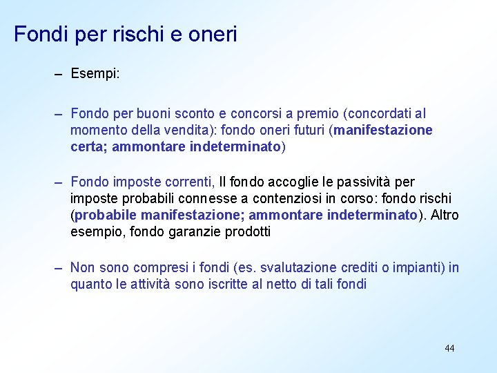 Fondi per rischi e oneri – Esempi: – Fondo per buoni sconto e concorsi