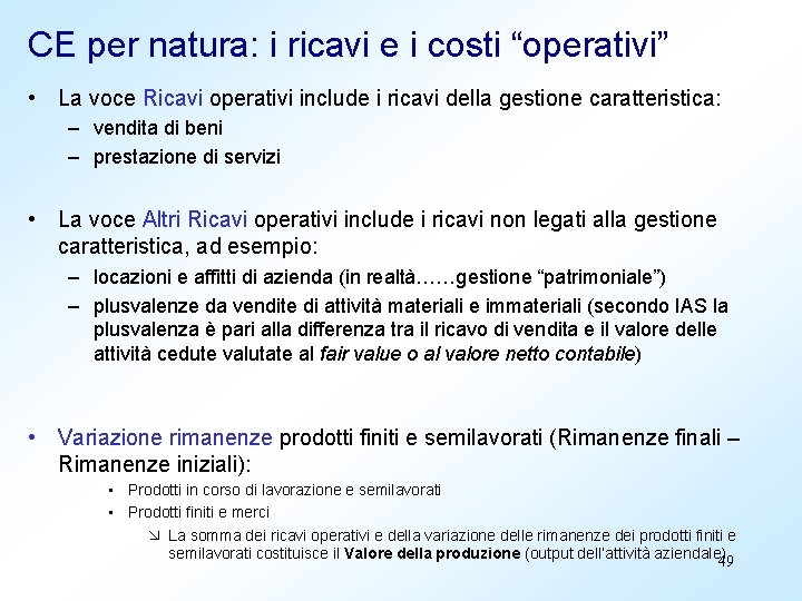 CE per natura: i ricavi e i costi “operativi” • La voce Ricavi operativi