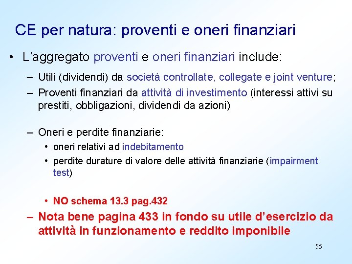 CE per natura: proventi e oneri finanziari • L’aggregato proventi e oneri finanziari include: