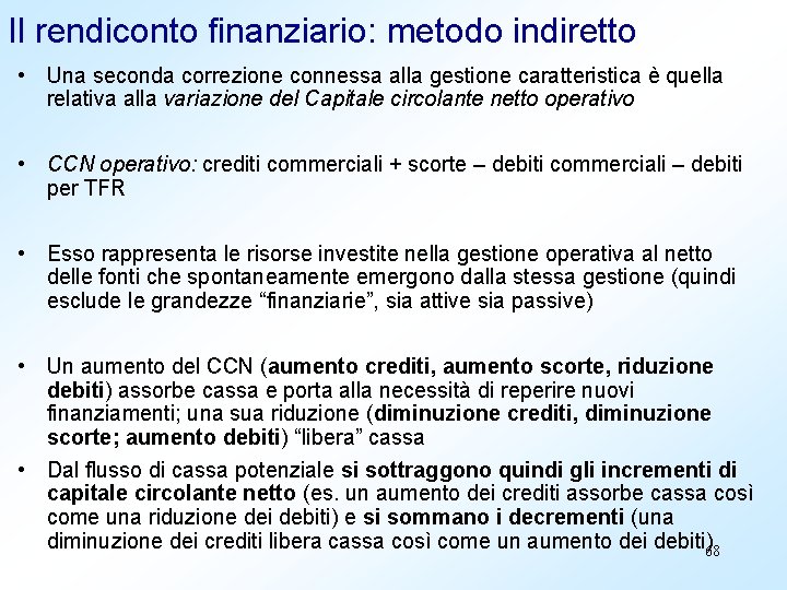 Il rendiconto finanziario: metodo indiretto • Una seconda correzione connessa alla gestione caratteristica è