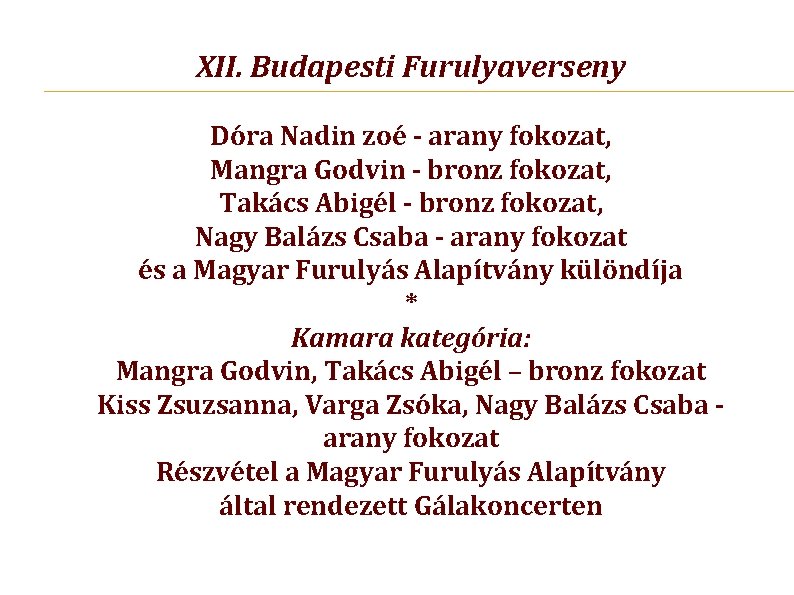 XII. Budapesti Furulyaverseny Dóra Nadin zoé - arany fokozat, Mangra Godvin - bronz fokozat,