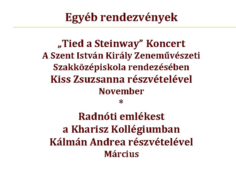 Egyéb rendezvények „Tied a Steinway” Koncert A Szent István Király Zeneművészeti Szakközépiskola rendezésében Kiss
