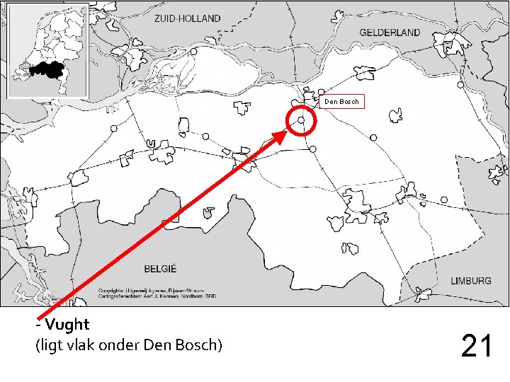 Den Bosch - Vught (ligt vlak onder Den Bosch) 21 