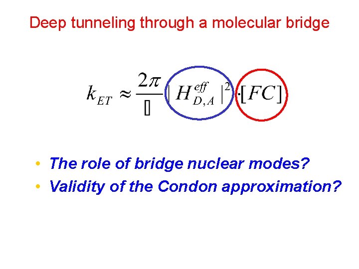 Deep tunneling through a molecular bridge • The role of bridge nuclear modes? •