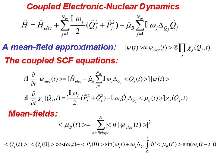 Coupled Electronic-Nuclear Dynamics A mean-field approximation: The coupled SCF equations: Mean-fields: 
