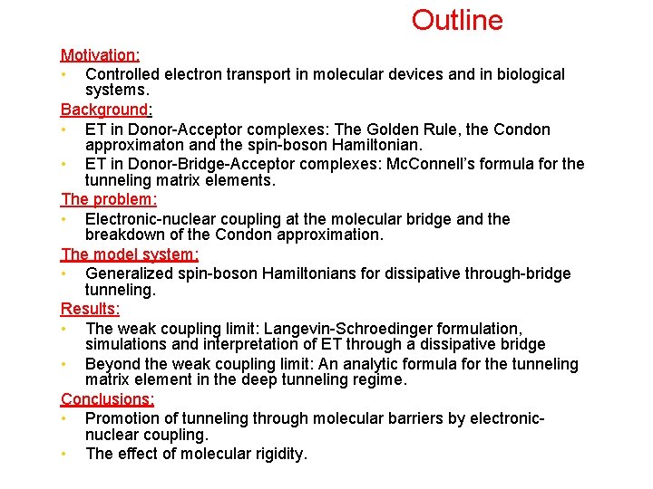 Outline Motivation: • Controlled electron transport in molecular devices and in biological systems. Background: