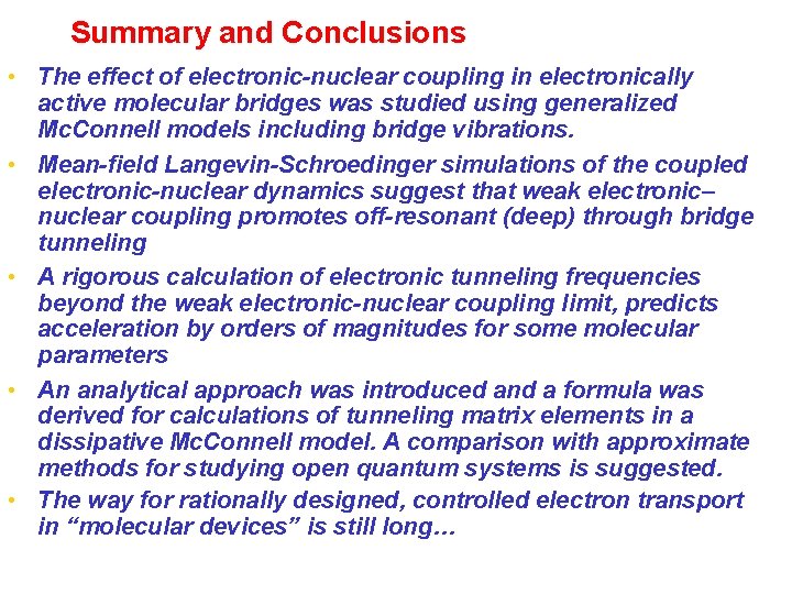 Summary and Conclusions • The effect of electronic-nuclear coupling in electronically active molecular bridges