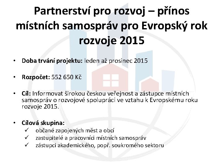 Partnerství pro rozvoj – přínos místních samospráv pro Evropský rok rozvoje 2015 • Doba