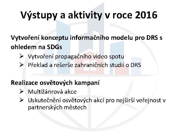 Výstupy a aktivity v roce 2016 Vytvoření konceptu informačního modelu pro DRS s ohledem