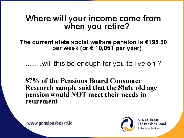 Where will your income from when you retire? The current state social welfare pension