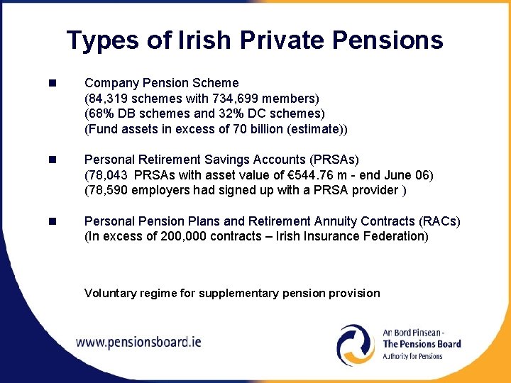 Types of Irish Private Pensions n Company Pension Scheme (84, 319 schemes with 734,