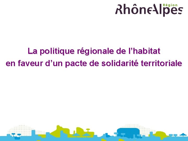 La politique régionale de l’habitat en faveur d’un pacte de solidarité territoriale 