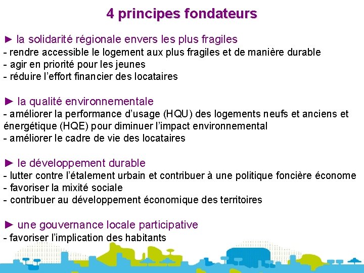 4 principes fondateurs ► la solidarité régionale envers les plus fragiles - rendre accessible