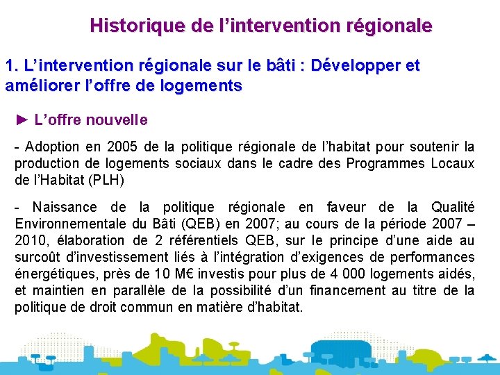 Historique de l’intervention régionale 1. L’intervention régionale sur le bâti : Développer et améliorer