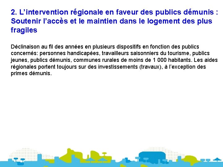 2. L’intervention régionale en faveur des publics démunis : Soutenir l’accès et le maintien