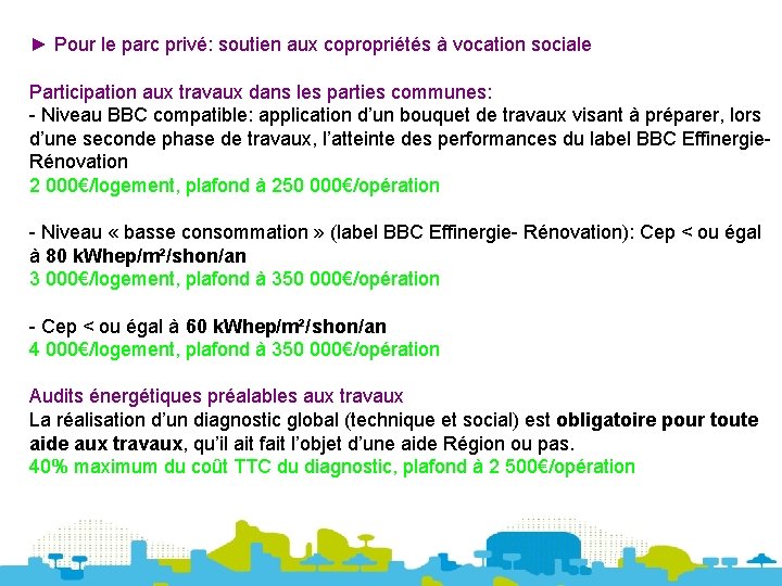 ► Pour le parc privé: soutien aux copropriétés à vocation sociale Participation aux travaux