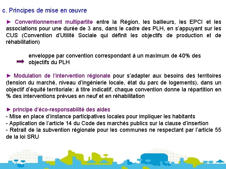 c. Principes de mise en œuvre ► Conventionnement multipartite entre la Région, les bailleurs,