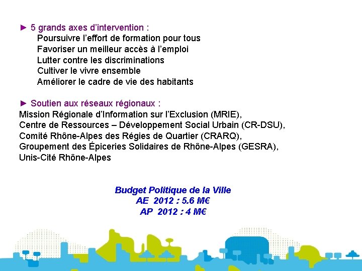 ► 5 grands axes d’intervention : Poursuivre l’effort de formation pour tous Favoriser un