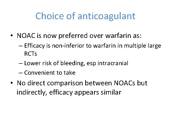 Choice of anticoagulant • NOAC is now preferred over warfarin as: – Efficacy is