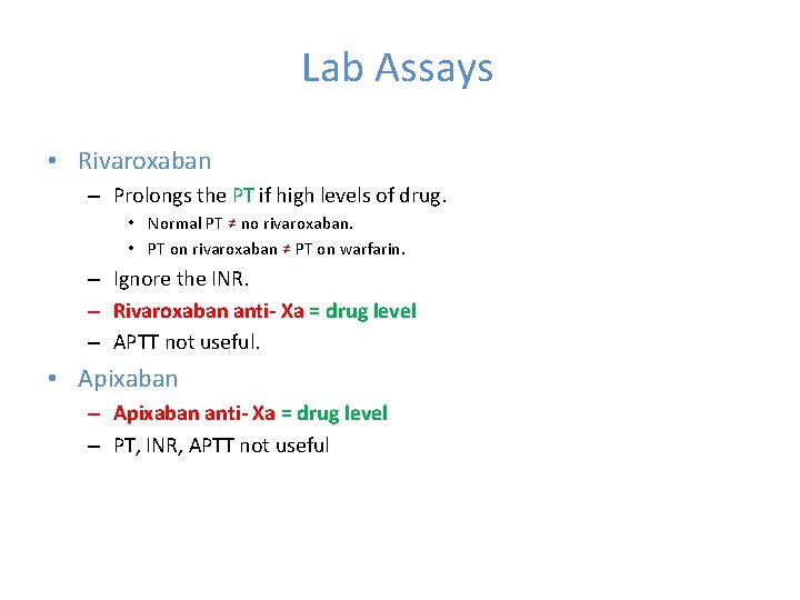 Lab Assays • Rivaroxaban – Prolongs the PT if high levels of drug. •