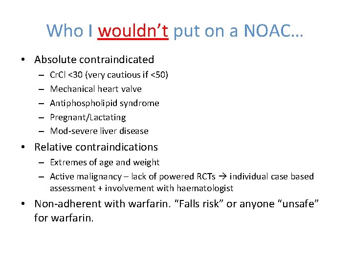 Who I wouldn’t put on a NOAC… • Absolute contraindicated – – – Cr.
