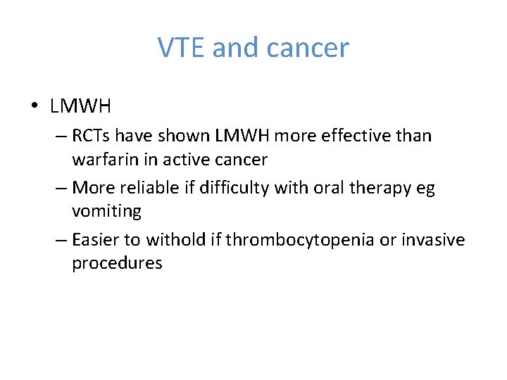 VTE and cancer • LMWH – RCTs have shown LMWH more effective than warfarin