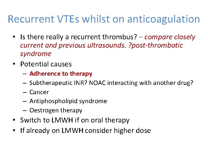 Recurrent VTEs whilst on anticoagulation • Is there really a recurrent thrombus? – compare