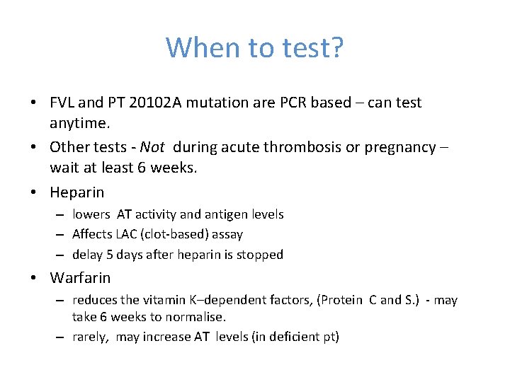 When to test? • FVL and PT 20102 A mutation are PCR based –