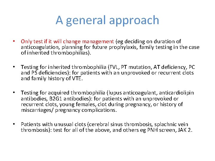 A general approach • Only test if it will change management (eg deciding on