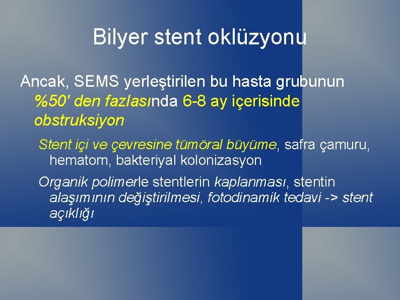 Bilyer stent oklüzyonu Ancak, SEMS yerleştirilen bu hasta grubunun %50' den fazlasında 6 -8
