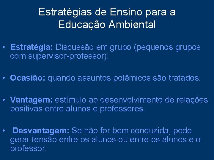Estratégias de Ensino para a Educação Ambiental • Estratégia: Discussão em grupo (pequenos grupos